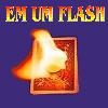 EM UM FLASH!!!