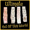 ULTIMATE OUT OF THIS WORLD